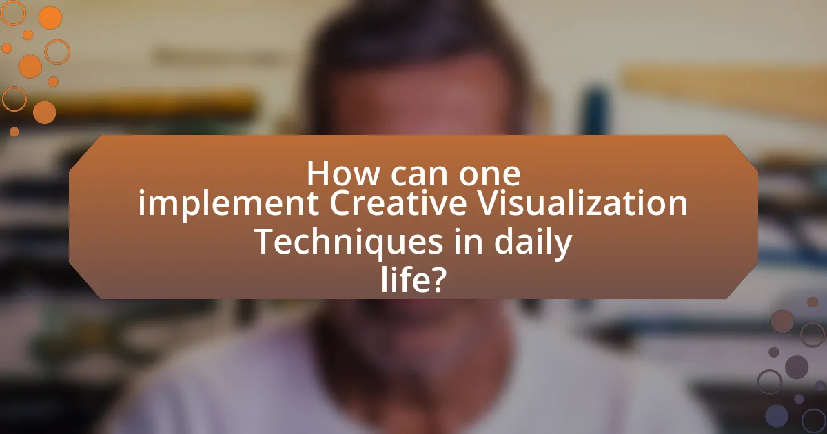 How can one implement Creative Visualization Techniques in daily life?