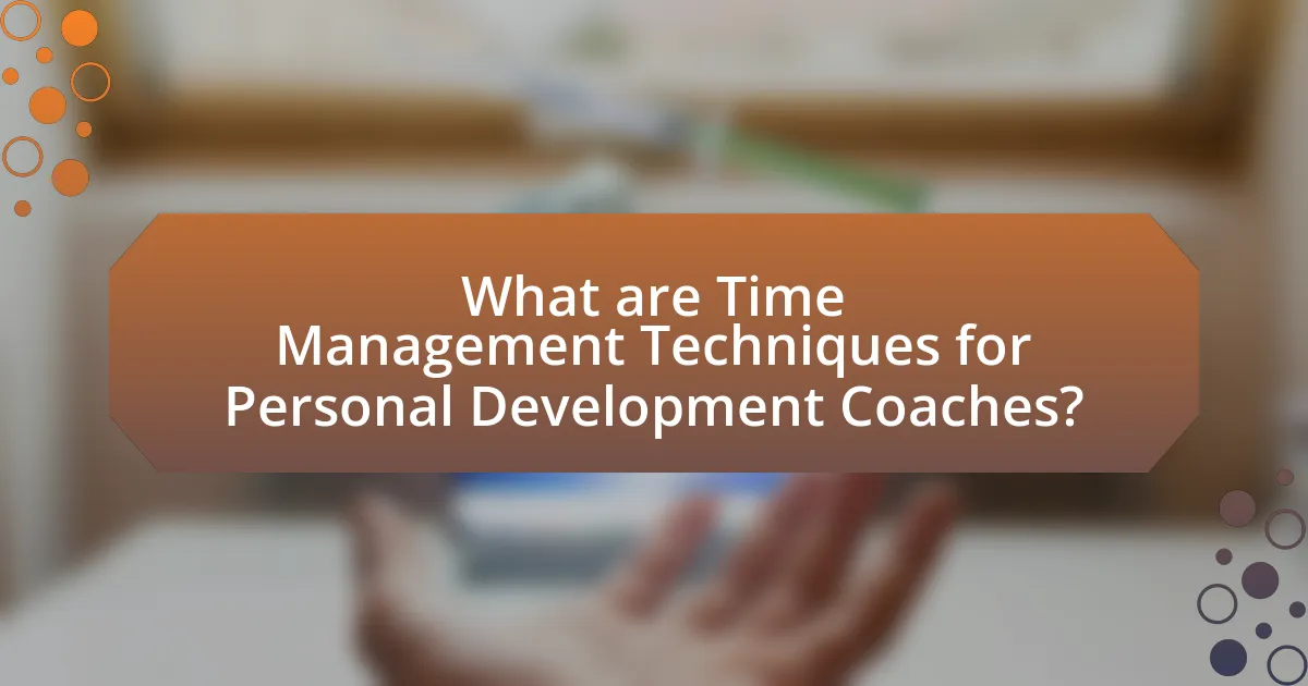 What are Time Management Techniques for Personal Development Coaches?
