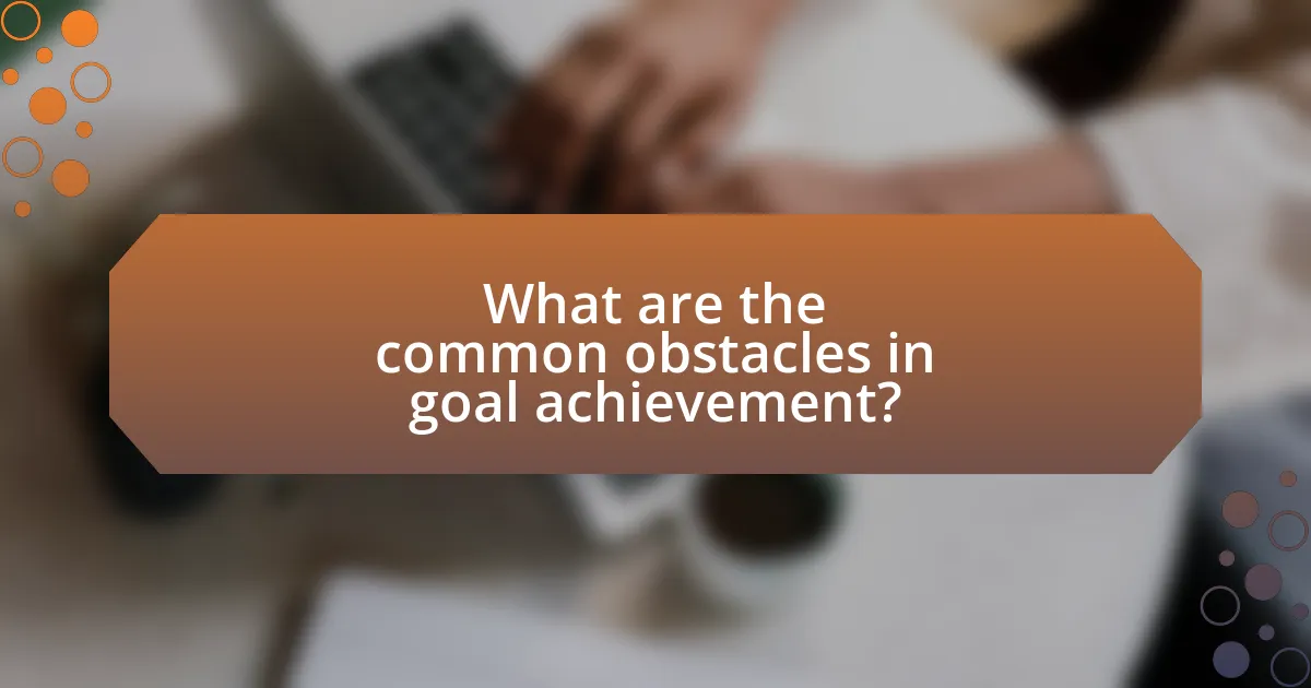 What are the common obstacles in goal achievement?