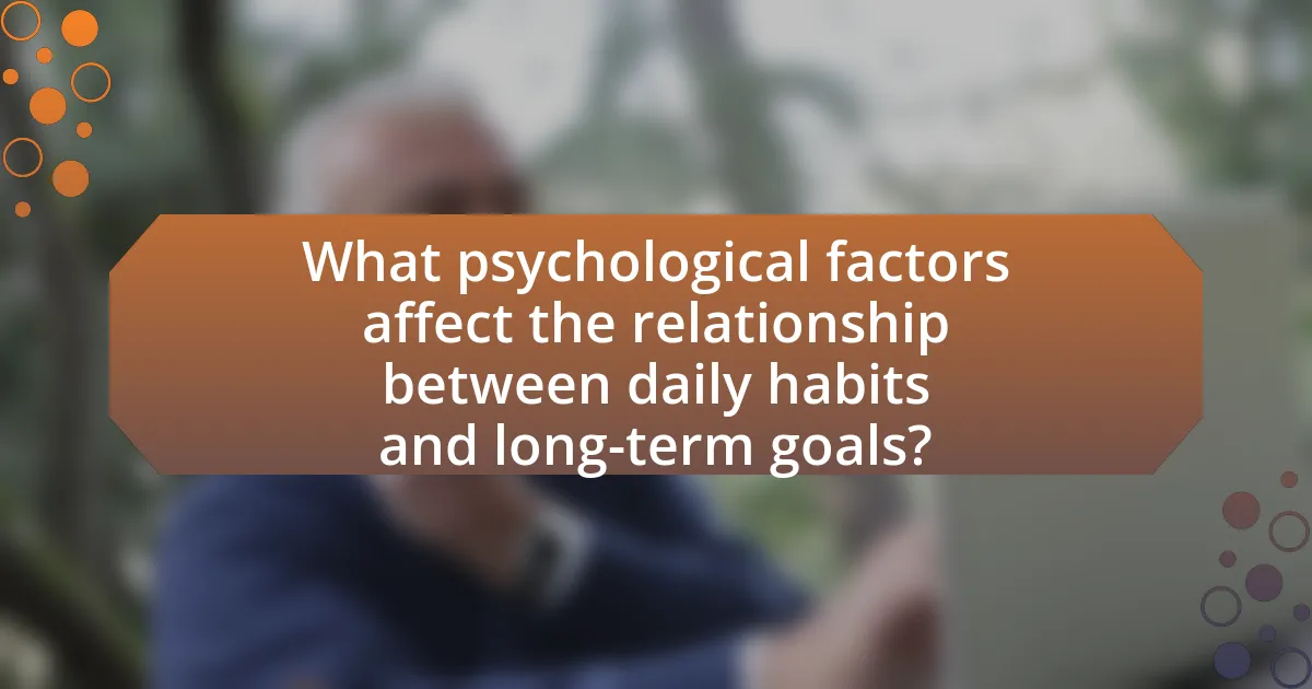 What psychological factors affect the relationship between daily habits and long-term goals?